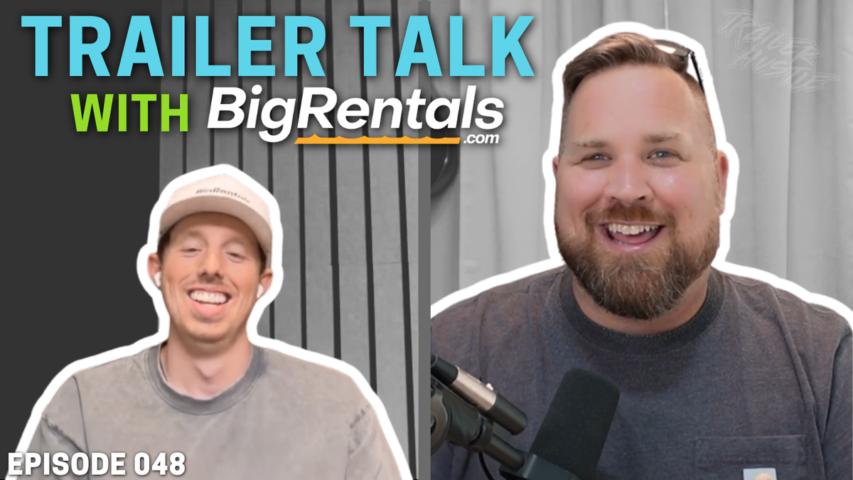Trailer Talk with Big Rentals: Balancing Automation and Personal Touch | Episode 048