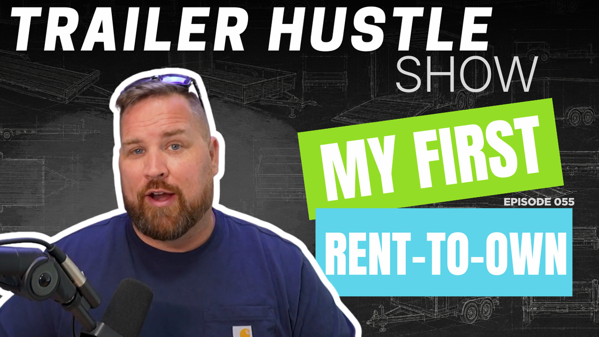 How I Made $3,400 on a Lease-to-Own Trailer Deal | Episode 055